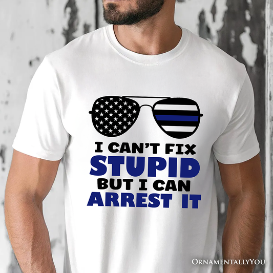 I Can't Fix But I Can Arrest It T-Shirt, Funny White Tee