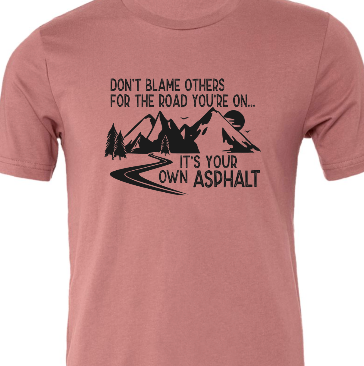 It's Your Own Asphalt Tee