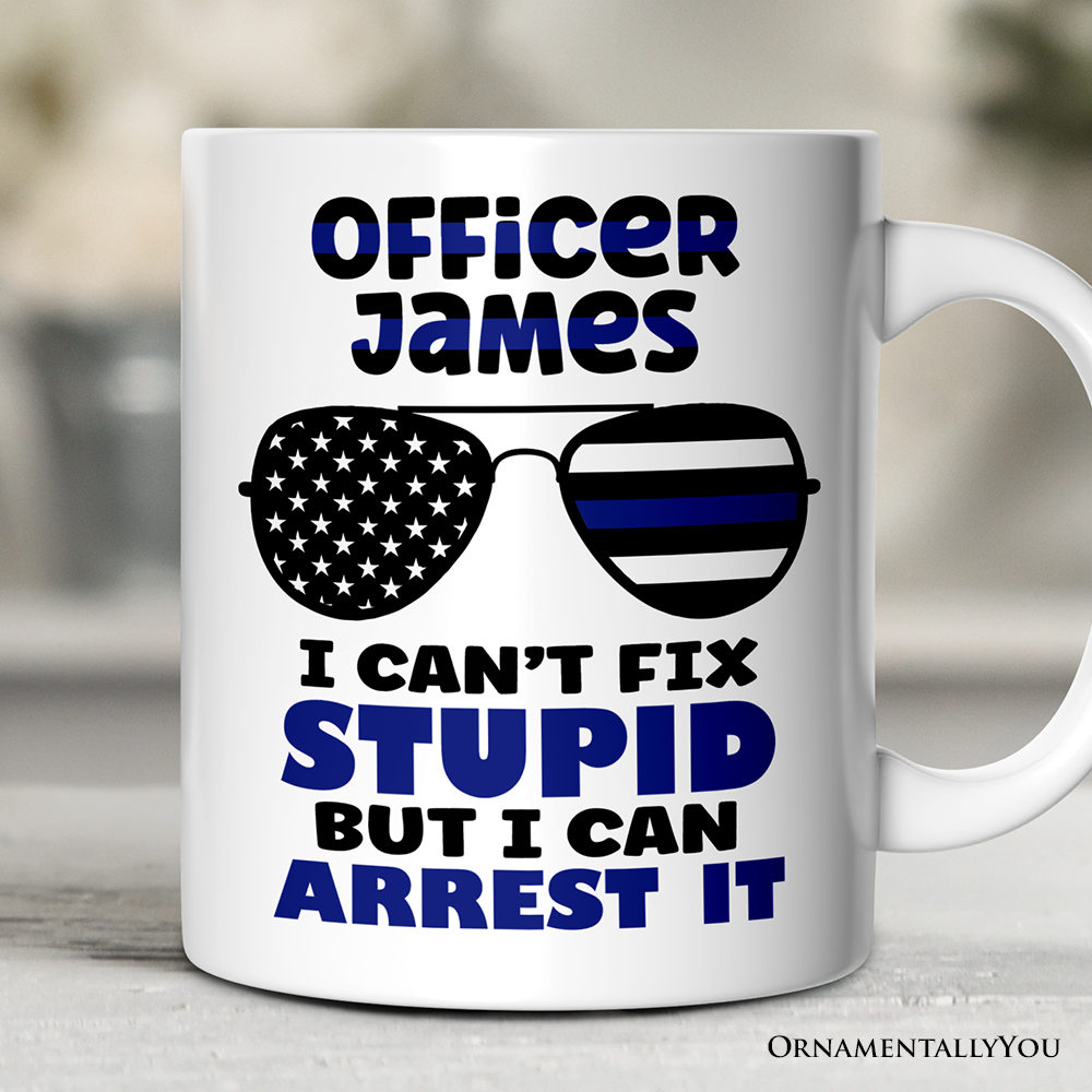 Police Officer Mug, I Can't Fix But I Can Arrest Gift