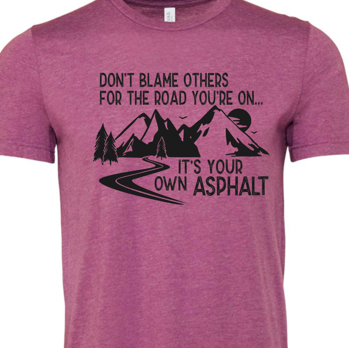 It's Your Own Asphalt Tee
