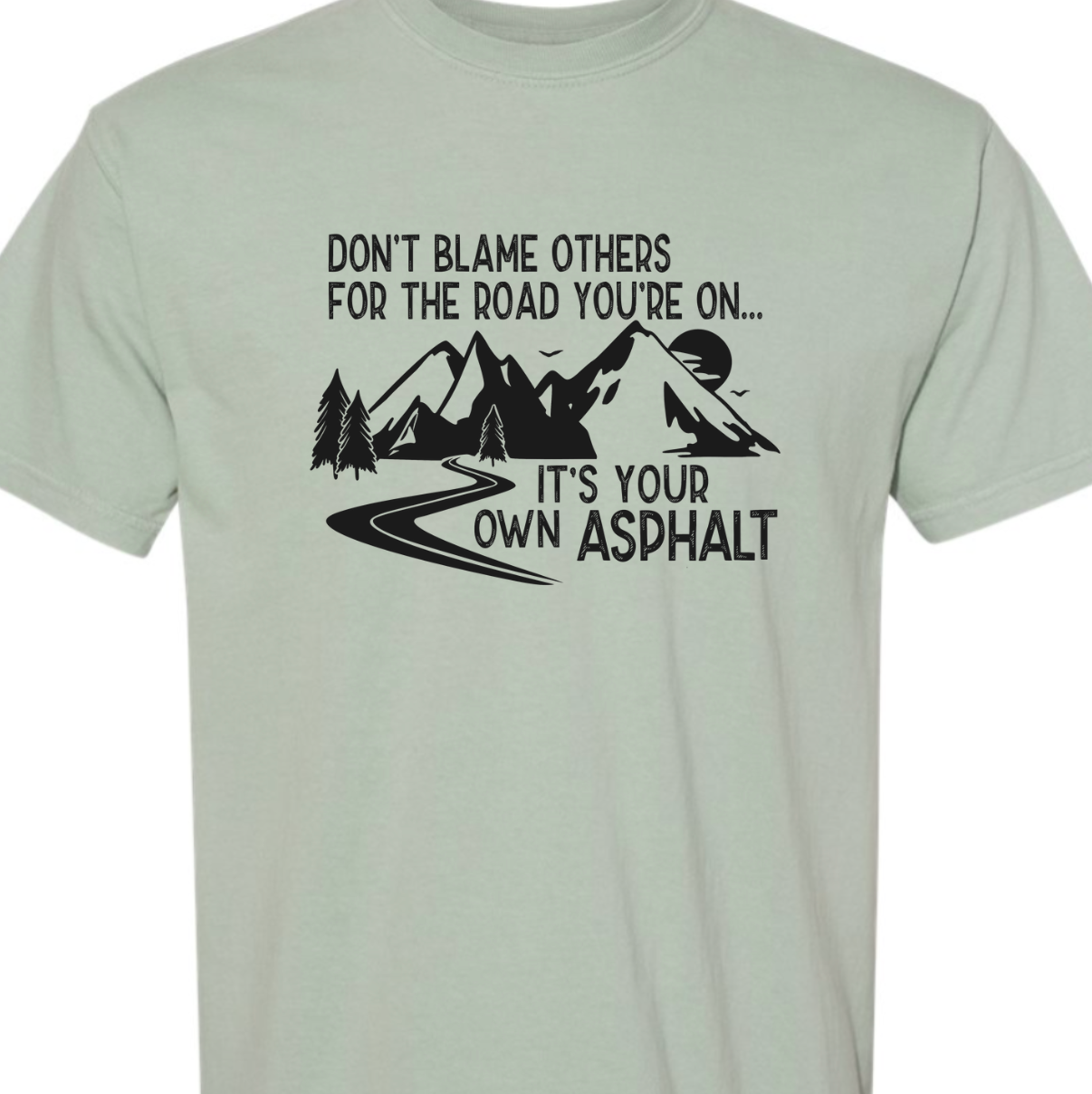 It's Your Own Asphalt Tee