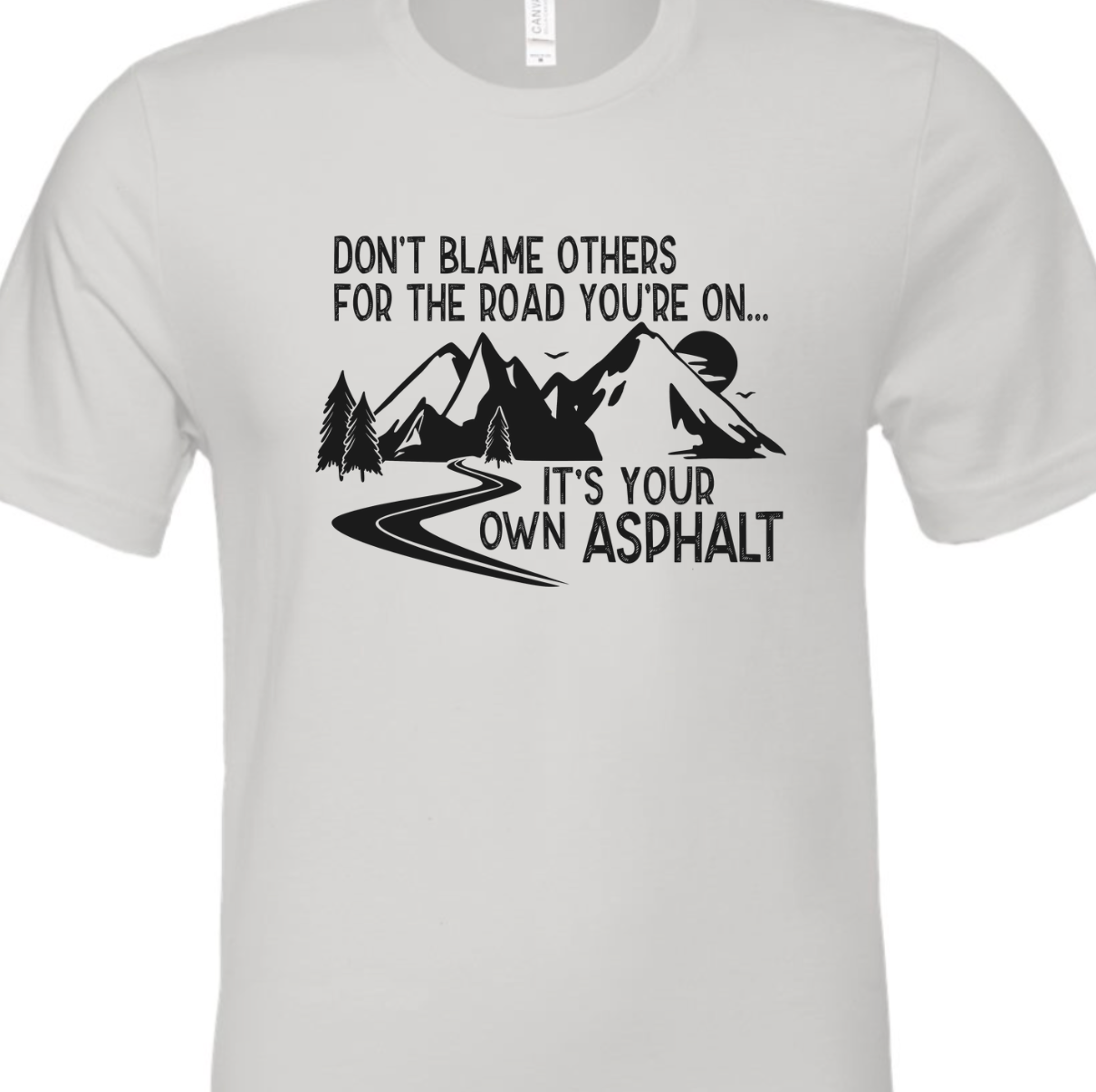 It's Your Own Asphalt Tee