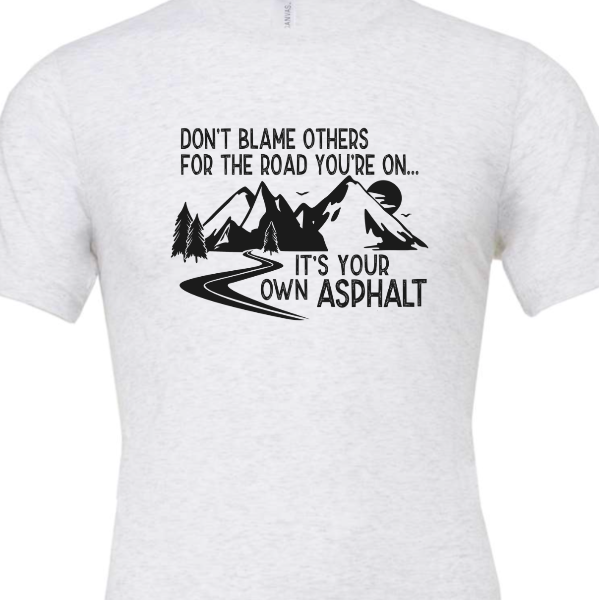It's Your Own Asphalt Tee