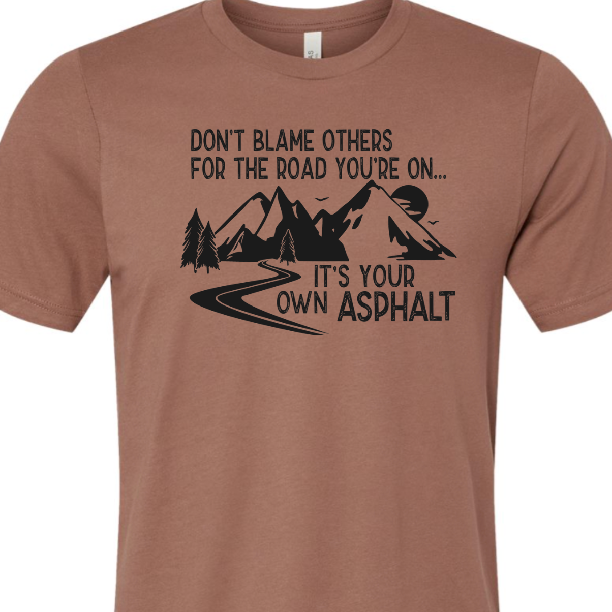 It's Your Own Asphalt Tee