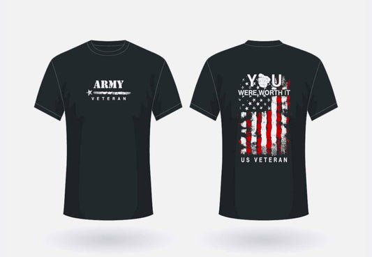 Army Veteran  "You were worth it"  T-Shirt