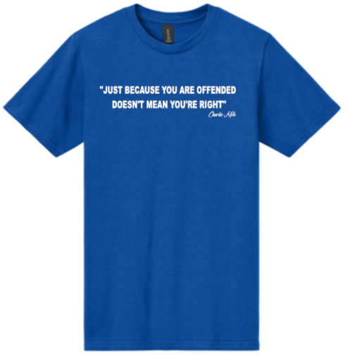 "Just Because You're Offended Doesn't Mean You're Right" - Charlie Kirk Collection